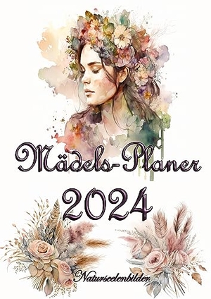 Elke Lützner, Naturseelenbilder. Mädelsplaner 2024 - Boho-Blumen-Style; umfangreich. tredition, 2023.
