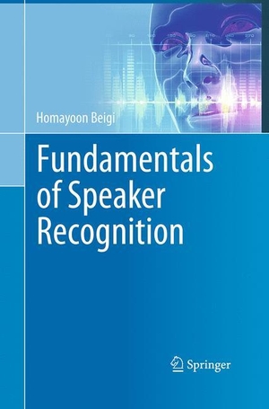 Beigi, Homayoon. Fundamentals of Speaker Recognition. Springer US, 2016.