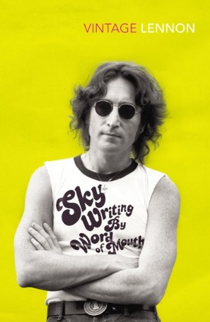 Lennon, John. Skywriting By Word of Mouth. Vintage Publishing, 2012.