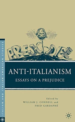 Gardaphé, F. / W. Connell (Hrsg.). Anti-Italianism - Essays on a Prejudice. Palgrave Macmillan US, 2011.