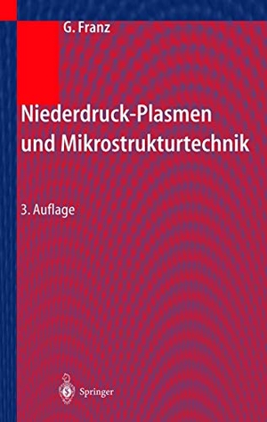 Franz, Gerhard. Niederdruckplasmen und Mikrostrukturtechnik. Springer Berlin Heidelberg, 2012.