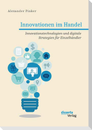 Innovationen im Handel. Innovationstechnologien und digitale Strategien für Einzelhändler