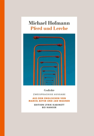 Hofmann, Michael. Pferd und Lerche - Gedichte. Zweisprachige Ausgabe. Aus dem Englischen von Marcel Beyer und Jan Wagner. Edition Lyrik Kabinett. Carl Hanser Verlag, 2026.
