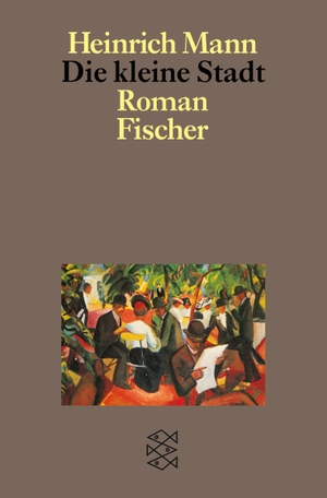 Mann, Heinrich. Die kleine Stadt - Roman. S. Fischer Verlag, 1986.