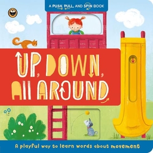 Igloobooks. Up, Down, All Around - A Push, Pull, and Spin Book: A Playful Way to Learn Words about Movement. Igloo Books, 2026.