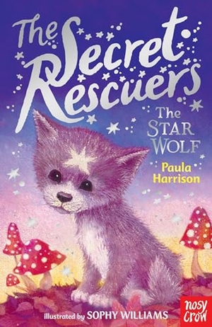 Harrison, Paula. The Secret Rescuers - The Star Wolf. Nosy Crow IWUK, 2017.