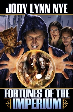 Nye, Jody Lynn. Fortunes of the Imperium. Baen, 2014.