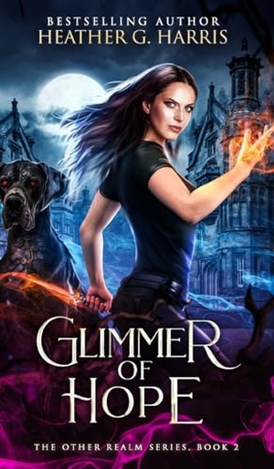 Harris, Heather G.. Glimmer of Hope - An Urban Fantasy Novel. Heather G Harris, 2021.