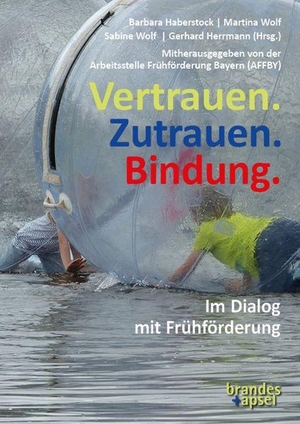 Haberstock, Barbara / Martina Wolf et al (Hrsg.). Vertrauen. Zutrauen. Bindung. - Im Dialog mit Frühförderung. Brandes + Apsel Verlag Gm, 2026.