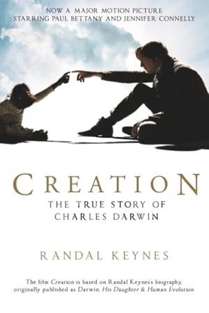 Keynes, Randal. Creation - Darwin, His Daughter & Human Evolution. Penguin Random House LLC, 2009.