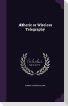 Ætheric or Wireless Telegraphy