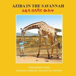 Umar, Mohammed. Aziba in the Savannah - English - Amharic Bilingual Edition. Salaam Publishing, 2025.