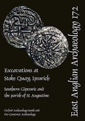Brown, Richard / Teague, Steven et al. Excavations at Stoke Quay, Ipswich - Southern Gipeswic and the Parish of St Augustine. East Anglian Archaeology, 2021.