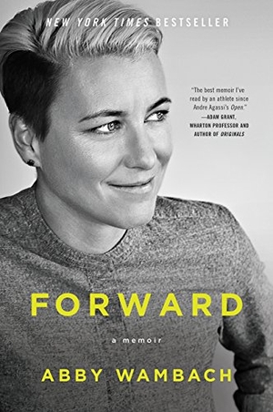 Wambach, Abby. Forward - A Memoir. HarperCollins, 2017.