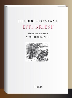 Fontane, Theodor. Effi Briest - Illustrationen von Max Liebermann. Boer, 2020.