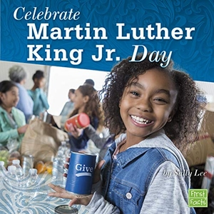 Lee, Sally. Celebrate Martin Luther King Jr. Day. Capstone, 2019.