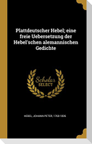 Plattdeutscher Hebel; Eine Freie Uebersetzung Der Hebel'schen Alemannischen Gedichte