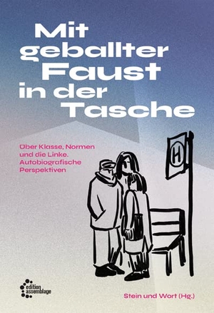 Kollektiv Stein und Wort / Atilla Piskin (Hrsg.). Mit geballter Faust in der Tasche - Über Klasse, Normen und die Linke. Autobiografische Perspektiven. edition assemblage, 2023.