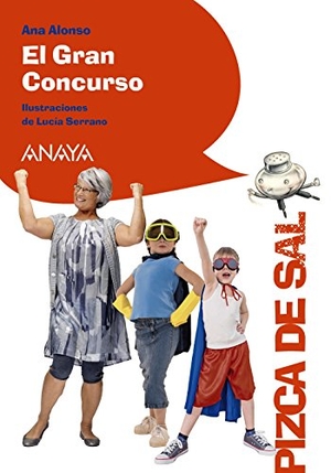 Conejo Alonso, Ana Isabel / Serrano, Lucía et al. El gran concurso. Anaya Educación, 2016.