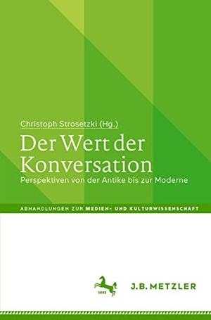 Strosetzki, Christoph (Hrsg.). Der Wert der Konversation - Perspektiven von der Antike bis zur Moderne. Springer Berlin Heidelberg, 2022.