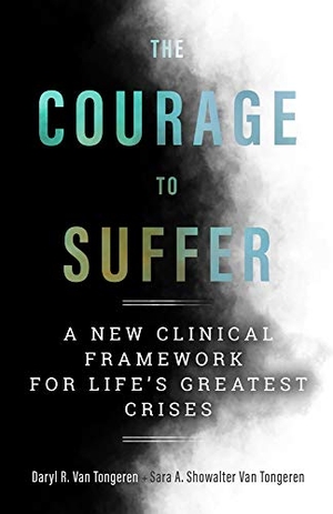 Tongeren, Daryl R van / Sara A Showalter van Tongeren. The Courage to Suffer - A New Clinical Framework for Life's Greatest Crises. Templeton Press, 2020.