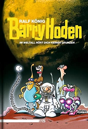 König, Ralf. Barry Hoden - Im Weltall hört dich keiner grunzen - Ein Konrad & Paul-Roman. Männerschwarm Verlag, 2014.