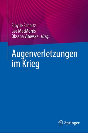 Scholtz, Sibylle / Lee Macmorris et al (Hrsg.). Augenverletzungen im Krieg. Springer-Verlag GmbH, 2026.