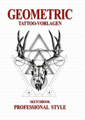 Geometric Sketchbook - Professional Style - Tattoo-Vorlagen. Kruhm-Verlag, 2017.