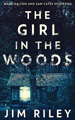 Riley, Jim. The Girl In The Woods. Next Chapter, 2021.