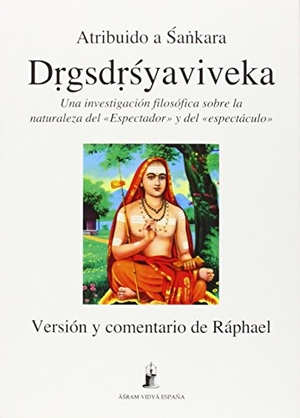 Ráphael. Drigsdrisyaviveka : discriminación entre el sí-mismo y el no sí-mismo. Asram Vidya España, 2014.
