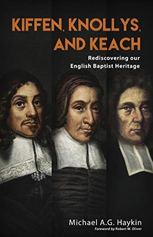 Haykin, Michael A G. Kiffen, Knollys, and Keach - Rediscovering our English Baptist Heritage. Hesed and Emet Publishing, 2019.