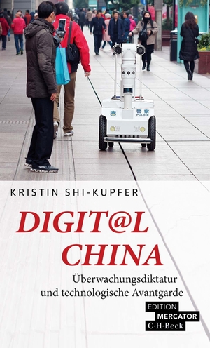 Shi-Kupfer, Kristin. Digit@l China - Überwachungsdiktatur und technologische Avantgarde. C.H. Beck, 2023.