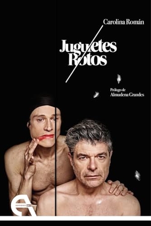 Grandes, Almudena / Román, Carolina et al. Juguetes rotos. Ediciones Antígona, S. L., 2021.