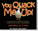 You Quack Me Up! A Fun Look at a Serious Subject - Diabetes and Weight Management, One Meal at a Time