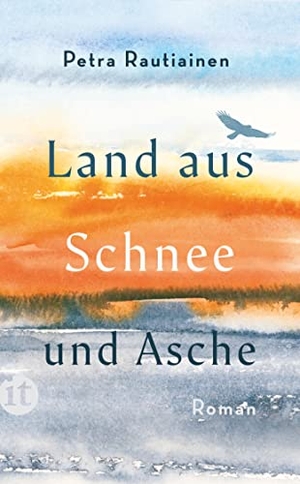 Rautiainen, Petra. Land aus Schnee und Asche - Roman. Insel Verlag GmbH, 2023.