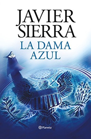 Sierra, Javier. La dama azul. Editorial Planeta, S.A., 2018.