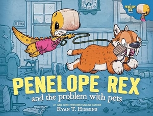 Higgins, Ryan T.. Penelope Rex and the Problem with Pets. Hyperion, 2024.
