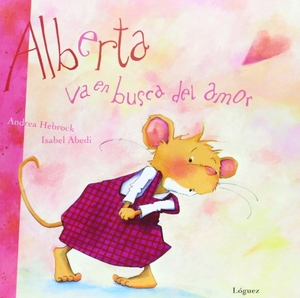 Abedi, Isabel / Martínez, Eduardo et al. Alberta va en busca del amor. Lóguez Ediciones, 2004.