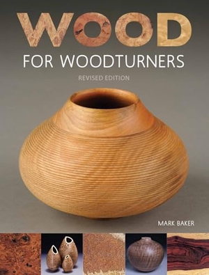 Baker, Mark. Wood for Woodturners (Revised Edition). GMC Publications, 2016.