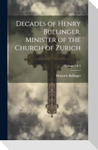 Decades of Henry Bullinger, Minister of the Church of Zurich; Volume 1 & 2
