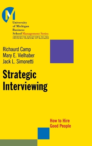 Camp, Richaurd / Vielhaber, Mary et al. Strategic Interviewing - How to Hire Good People. Wiley, 2001.
