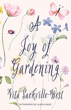 Sackville-West, Vita. A Joy of Gardening (Warbler Classics Annotated Edition). Minds Eye Publications, 2023.