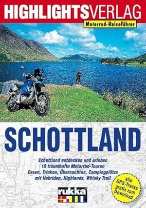 Hülsmann, Andreas. Schottland - Schottland entdecken und erleben. 10 traumhafte Motorrad-Touren. Essen, Trinken, Übernachten, Campingplätze. Mit Hebriden, Highlands, Whisky Trail. Alle GPS-Tracks gratis zum Download.. Highlights Verlag, 2023.