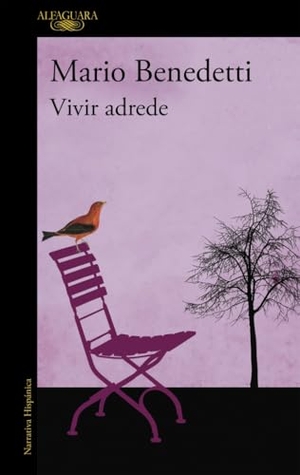 Benedetti, Mario. Vivir adrede. Alfaguara, 2008.