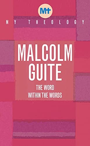 Guite, Malcolm. My Theology - The Word within the words. Darton, Longman & Todd Ltd, 2021.