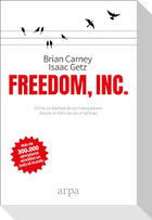 Freedom, inc. : cómo la libertad de los trabajadores desata el éxito de las empresas