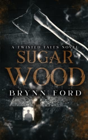 Ford, Brynn. Sugar Wood - A Twisted Tales Novel. Brynn Ford, 2021.