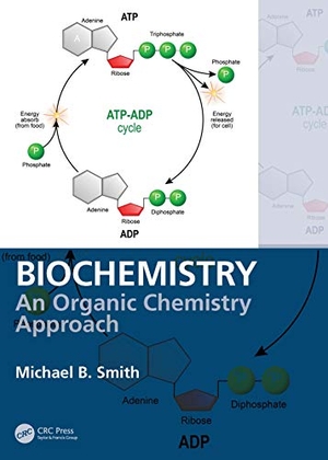 Smith, Michael B.. Biochemistry - An Organic Chemistry Approach. CRC Press, 2020.