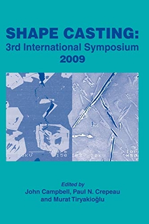 Campbell / Crepeau, Paul et al. Shape Casting 3rd Symposium 2009. Wiley, 2009.