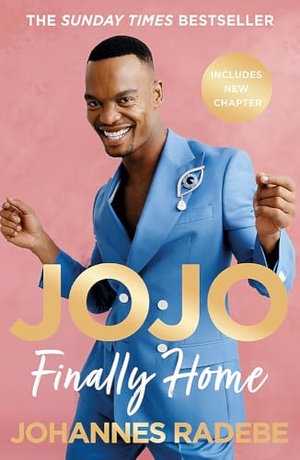 Radebe, Johannes. Jojo - Finally Home - My Inspirational Memoir - THE SUNDAY TIMES BESTSELLER (2023). Hodder & Stoughton, 2024.